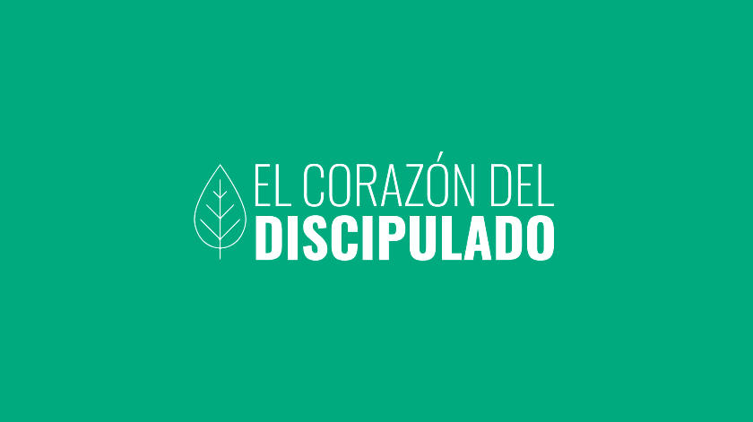 El Corazón del Discipulado